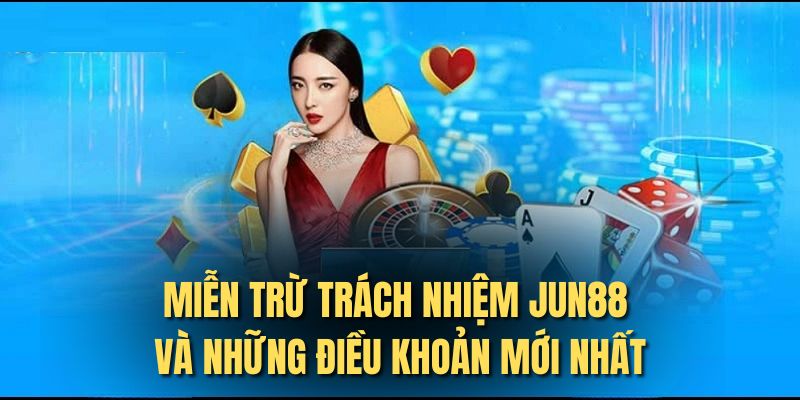 Điều khoản miễn trừ trách nhiệm Jun88